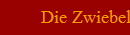 Die Zwiebel